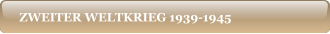 ZWEITER WELTKRIEG 1939-1945